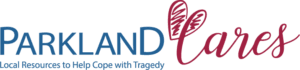 Parkland Cares. Local Resource to Help Cope with Tragedy